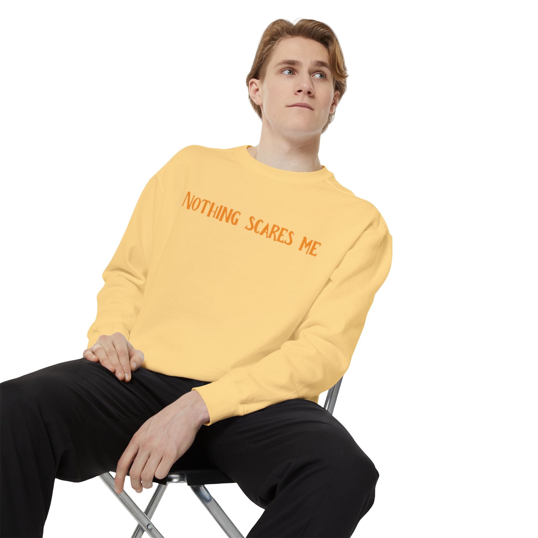Nothing Scares me | Unisex Garment-Dyed Sweatshirt